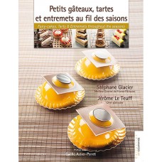 Petits Gâteaux, Tarts & Entremets throughout the seasons